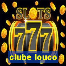 clube louco